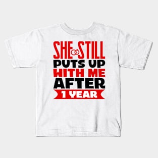 She Still Puts Up With Me After One Year Kids T-Shirt